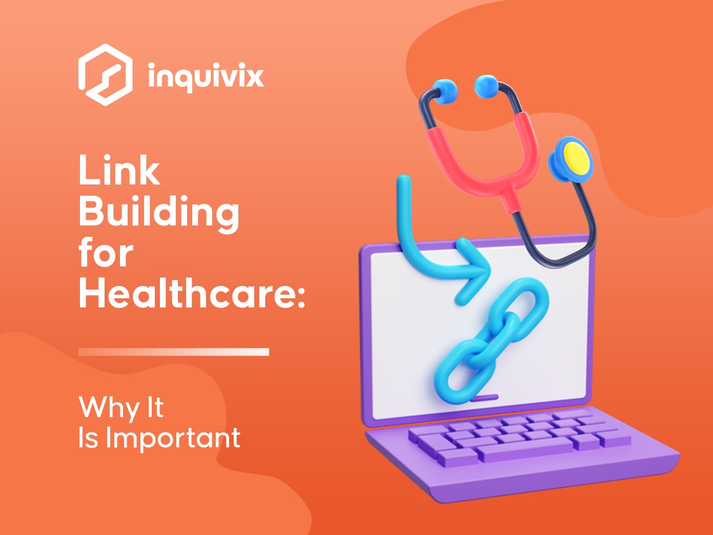 Link Building For Healthcare Why It Is Important | INQUIVIX